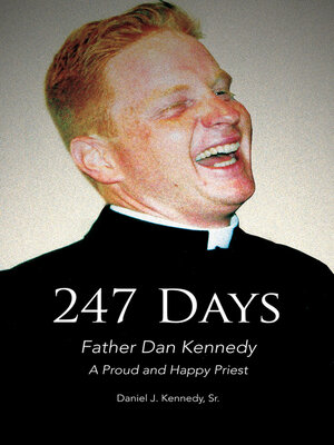 cover image of 247 Days: Father Dan Kennedy, a Proud and Happy Priest